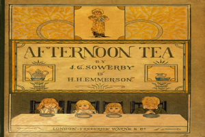 Ein Buchumschlag mit dem Titel "Afternoon Tea" von J.G. Sowerby und H.H. Hemmerson, der Kinder an einem Tisch mit verschiedenen Gegenständen zeigt.